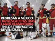 Regresan a México 149 rescatistas tras labor humanitaria en los terremotos de Venezuela
