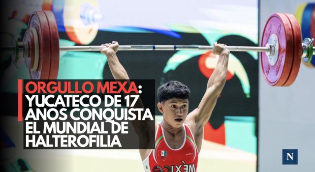Orgullo Mexa: yucateco de 17 años conquista el Mundial de Halterofilia