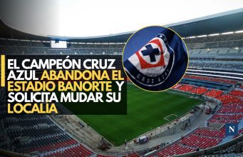 El campeón Cruz Azul abandona el Estadio Banorte y solicita mudar su localía