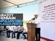 Durazo y Sheinbaum impulsan obra en Agua Prieta