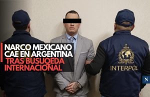 Cae en Argentina narco mexicano buscado por EE. UU.