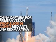 China captura por primera vez un propulsor de cohete mediante una red marítima