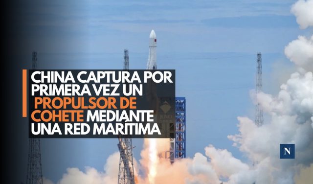 China captura por primera vez un propulsor de cohete mediante una red marítima