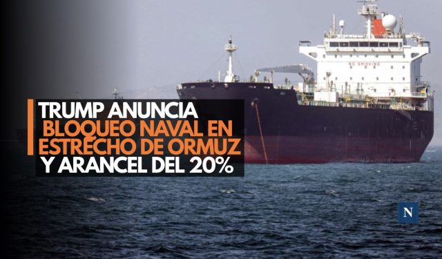 Trump anuncia bloqueo naval en Estrecho de Ormuz y arancel del 20%