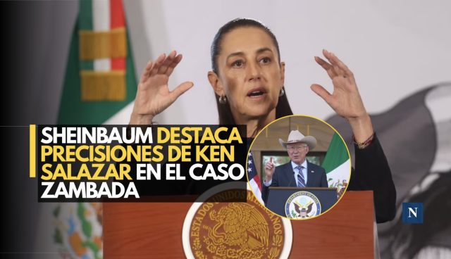 Sheinbaum destaca precisiones de Ken Salazar en el caso Zambada