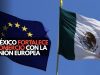 México alista acuerdo provisional con la Unión Europea