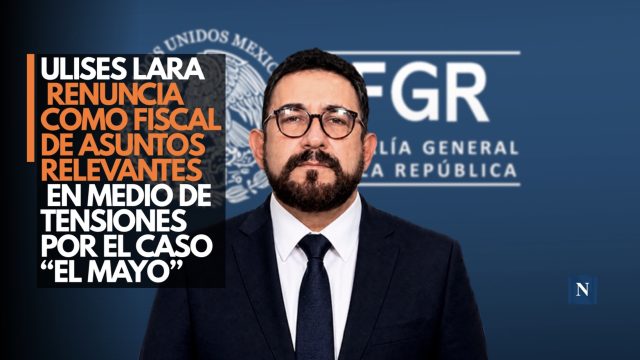 Ulises Lara renuncia como fiscal de Asuntos Relevantes en medio de tensiones por el caso “El Mayo”