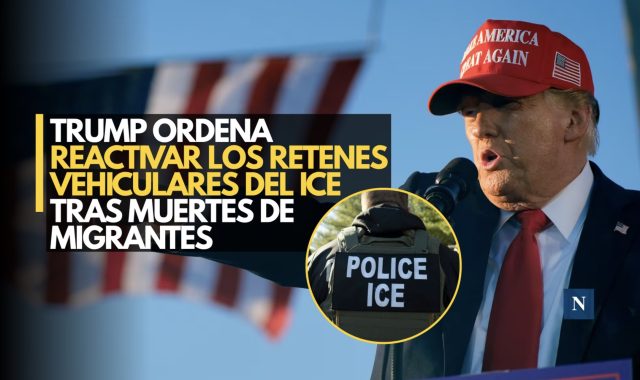 Trump ordena reactivar los retenes vehiculares del ICE tras muertes de migrantes