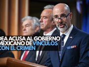 DEA acusa al gobierno mexicano de vínculos con el crimen