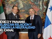 México y Panamá relanzan relación y blindan la neutralidad del Canal
