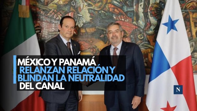 México y Panamá relanzan relación y blindan la neutralidad del Canal