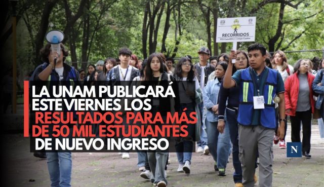 La UNAM publicará este viernes los resultados para más de 50 mil estudiantes de nuevo ingreso