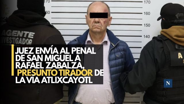 Juez envía al penal de San Miguel a Rafael Zabalza, presunto tirador de la Vía Atlixcáyotl
