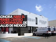 Sonora abre el primer Centro Coordinador de Salud de México