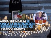 Claudia Sheinbaum se opone a la reactivación de retenes viales del ICE en Estados Unidos