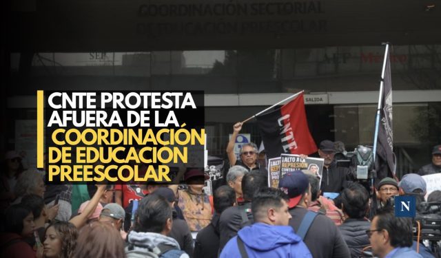 CNTE protesta afuera de la Coordinación de Educación Preescolar