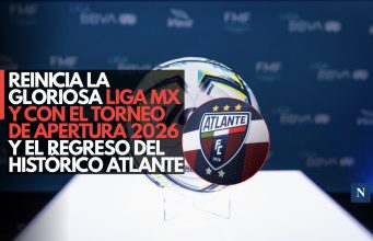 Reinicia la gloriosa Liga MX con el Torneo Apertura 2026 y el regreso histórico del Atlante
