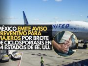 México emite aviso preventivo para viajeros por brote de ciclosporiasis en 34 estados de EE. UU.