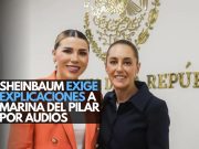 Sheinbaum exige explicaciones a Marina del Pilar por audios