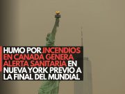 Humo de incendios en Canadá genera alerta sanitaria en Nueva York previo a la final del Mundial