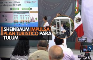 Sheinbaum impulsa plan turístico para Tulum