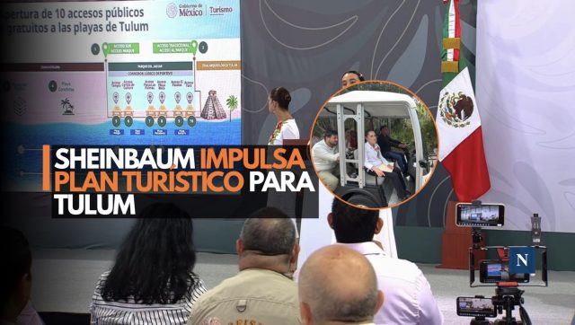 Sheinbaum impulsa plan turístico para Tulum