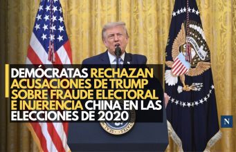 Demócratas rechazan acusaciones de Trump sobre fraude electoral e injerencia china en las elecciones de 2020