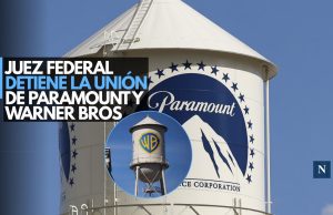 Juez federal detiene la unión de Paramount y Warner Bros