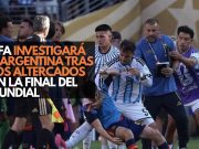 FIFA investigará a Argentina tras los altercados en la final del Mundial