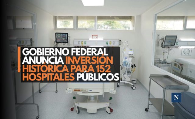 Gobierno federal anuncia inversión histórica para 152 hospitales públicos