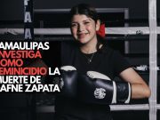 Tamaulipas investiga como feminicidio la muerte de Dafne Zapata