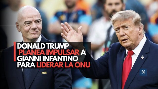 Donald Trump planea impulsar a Gianni Infantino para liderar la ONU