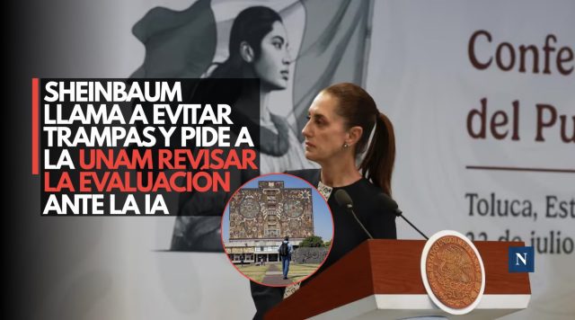 Sheinbaum llama a evitar trampas y pide a la UNAM revisar la evaluación ante la IA