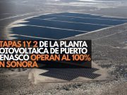 Etapas 1 y 2 de la Planta Fotovoltaica de Puerto Peñasco operan al 100% en Sonora