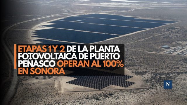 Etapas 1 y 2 de la Planta Fotovoltaica de Puerto Peñasco operan al 100% en Sonora