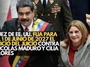 Juez de EE. UU. fija para el 1 de junio de 2027 el inicio del juicio contra Nicolás Maduro y Cilia Flores