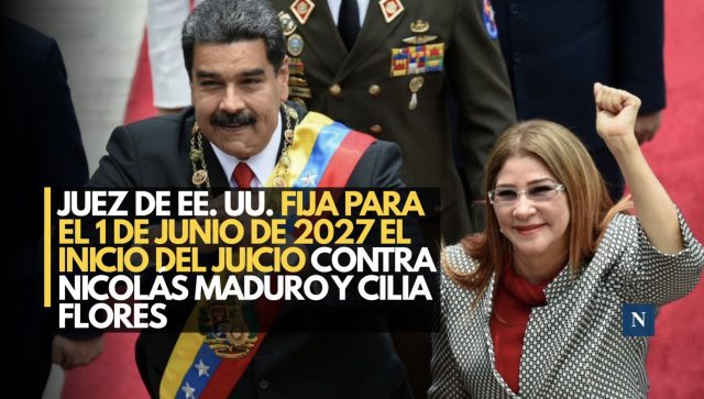 Juez de EE. UU. fija para el 1 de junio de 2027 el inicio del juicio contra Nicolás Maduro y Cilia Flores