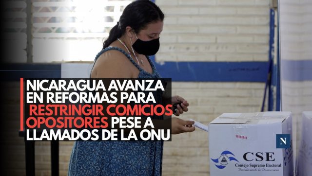 Nicaragua avanza en reformas para restringir comicios opositores pese a llamados de la ONU