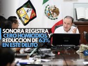 Sonora registra cero homicidios y reducción de 63% en este delito