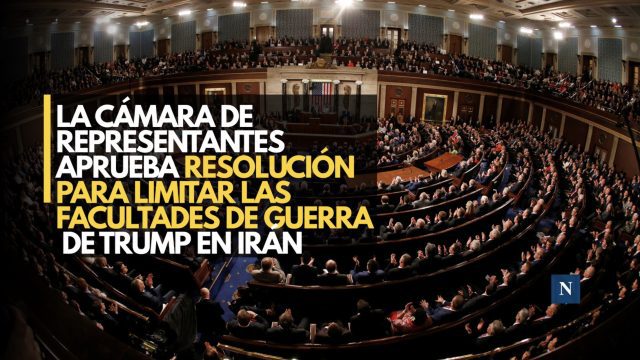 La Cámara de Representantes aprueba resolución para limitar las facultades de guerra de Trump en Irán