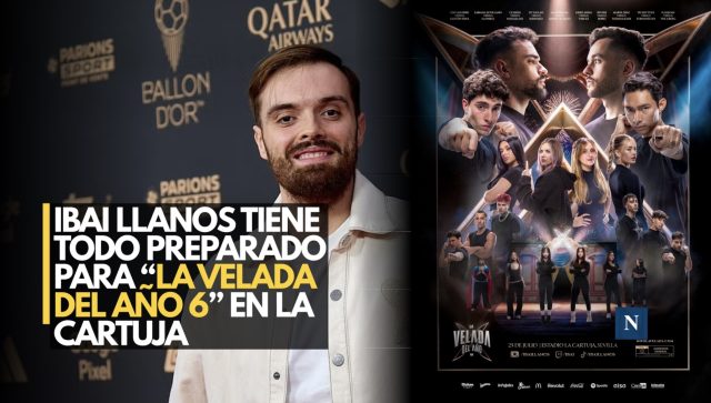 Ibai Llanos tiene todo preparado para ‘La Velada del Año 6’ en La Cartuja