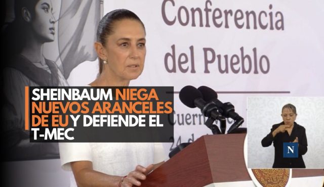 Sheinbaum niega nuevos aranceles de EU y defiende el T-MEC