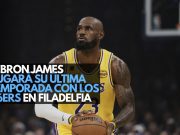 LeBron James jugará su última temporada con los 76ers de Filadelfia