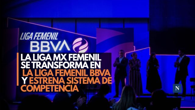 La Liga MX Femenil se transforma en la Liga Femenil BBVA y estrena sistema de competencia