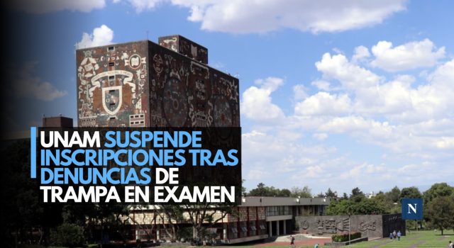 UNAM suspende inscripciones tras denuncias de trampa en examen