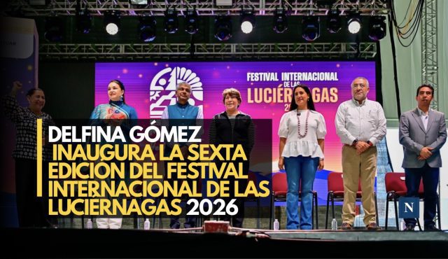 Delfina Gómez inaugura la sexta edición del Festival Internacional de las Luciérnagas 2026