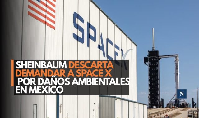 Sheinbaum descarta demandar a SpaceX por daños ambientales en México