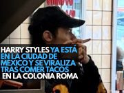 Harry Styles ya está en la Ciudad de México y se viraliza tras comer tacos en la colonia Roma