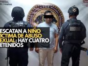 Rescatan a niño víctima de abuso sexual; hay cuatro detenidos