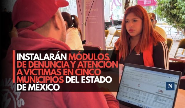 Instalarán módulos de denuncia y atención a víctimas en cinco municipios del Estado de México